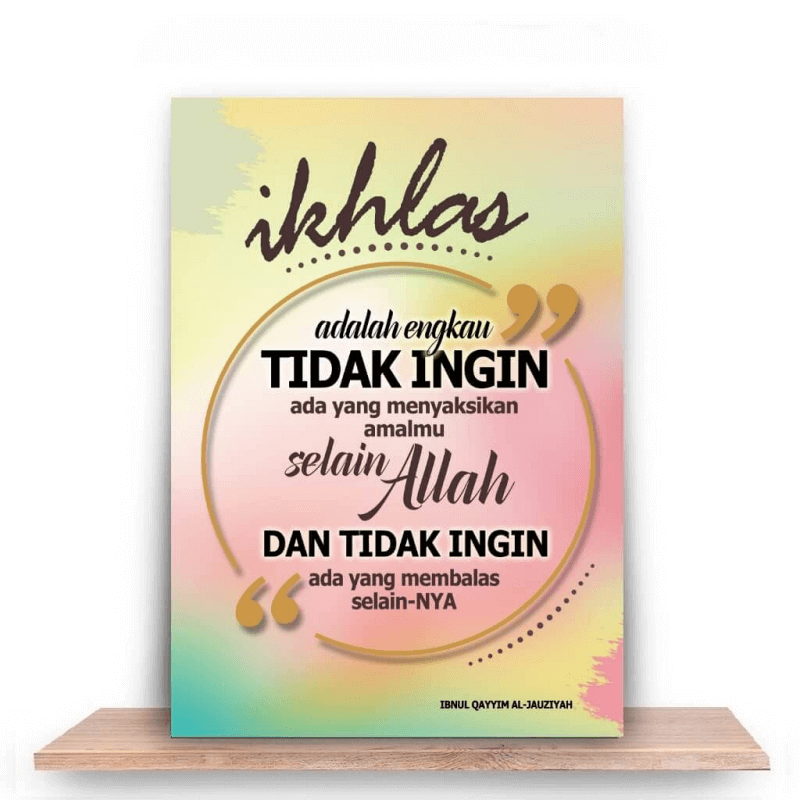 Ikhlas adalah engkau tidak ingin ada yang menyaksikan amalmu selain Allah, dan tidak ingin ada yang membalas amalmu selain-Nya