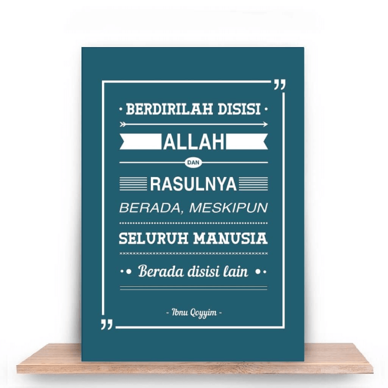 Berdirilah disisi Allah dan RasulNya berada, meskipun seluruh manusia disisi lain