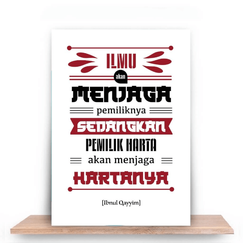 Ilmu menjaga pemiliknya, sedang pemilik harta menjaga hartanya