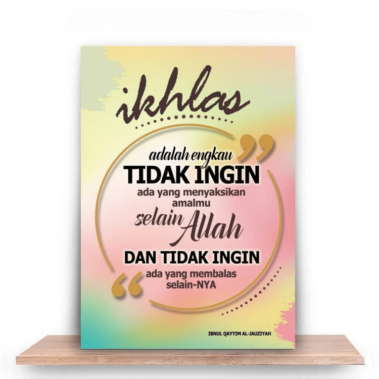 Ikhlas adalah engkau tidak ingin ada yang menyaksikan amalmu selain Allah, dan tidak ingin ada yang membalas amalmu selain-Nya