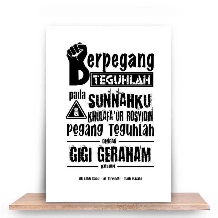 Berpegang teguhlah pada sunnahku dan sunnah khulafa’ur rosyidin, Pegang teguhlah dengan gigi geraham kalian