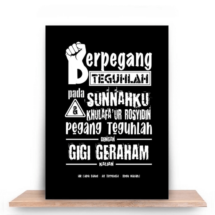 Berpegang teguhlah pada sunnahku dan sunnah khulafa’ur rosyidin, Pegang teguhlah dengan gigi geraham kalian