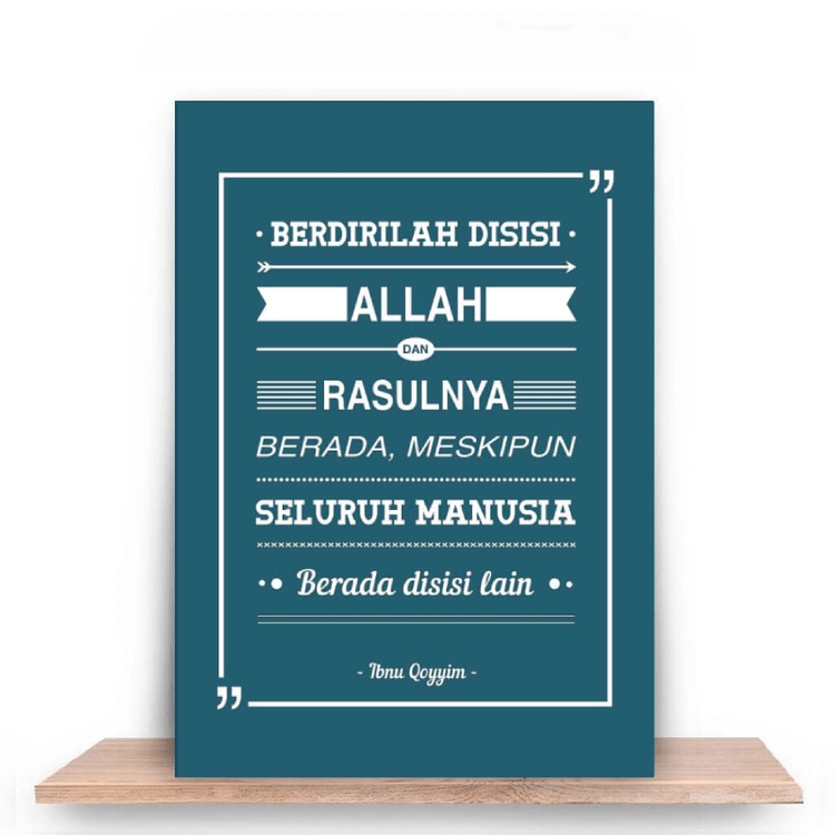 Berdirilah disisi Allah dan RasulNya berada, meskipun seluruh manusia disisi lain