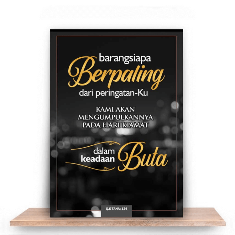Barang siapa yang berpaling dari peringatan Allah, akan di bangkitkan dalam keadaan buta