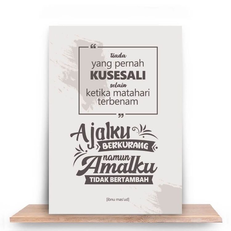 Tiada yang pernah kusesali selain keadaan ketika matahari tenggelam, ajalku berkurang, namun amalanku tidak bertambah