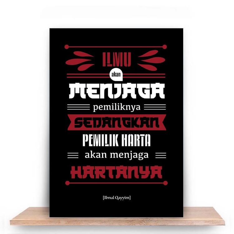 Ilmu menjaga pemiliknya, sedang pemilik harta menjaga hartanya