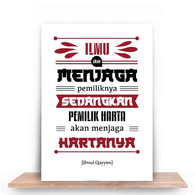 Ilmu menjaga pemiliknya, sedang pemilik harta menjaga hartanya