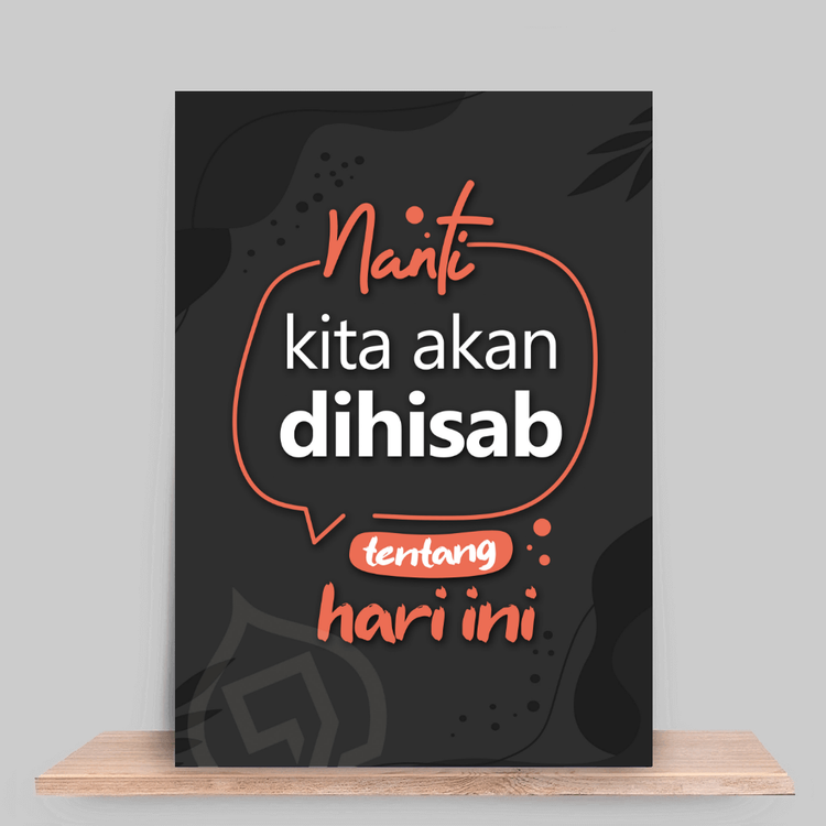 Nanti kita akan di Hisab tentang hari ini