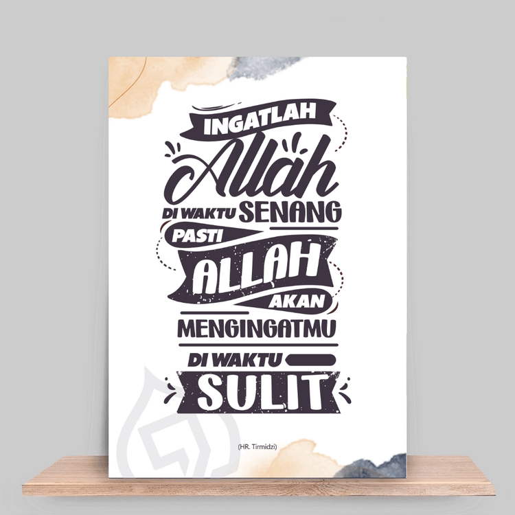 Ingatlah Allah diwaktu senang, pasti Allah akan mengingatmu diwaktu sulit