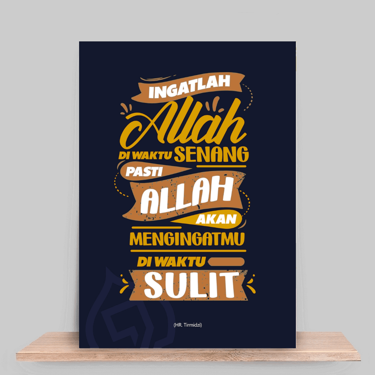 Ingatlah Allah diwaktu senang, pasti Allah akan mengingatmu diwaktu sulit