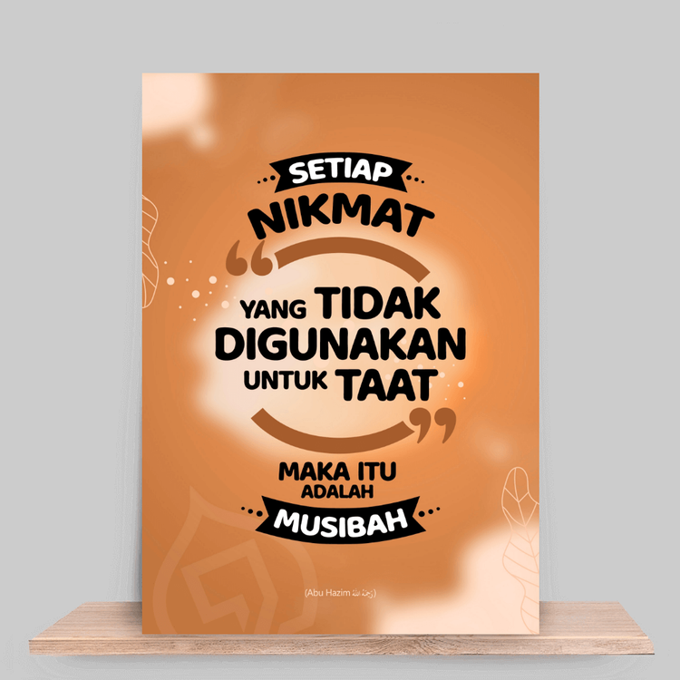 Setiap nikmat yang tidak digunakan untuk Taat kepada Allah, maka itu musibah