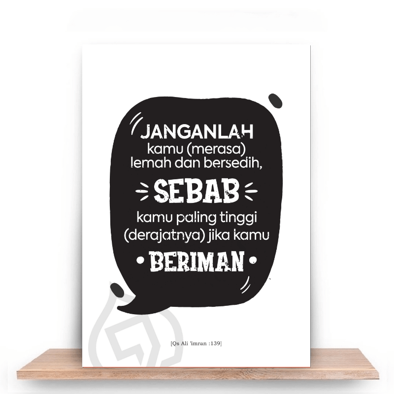 Janganlah merasa lemah dan bersedih jika kamu beriman Janganlah merasa lemah dan bersedih jika kamu beriman