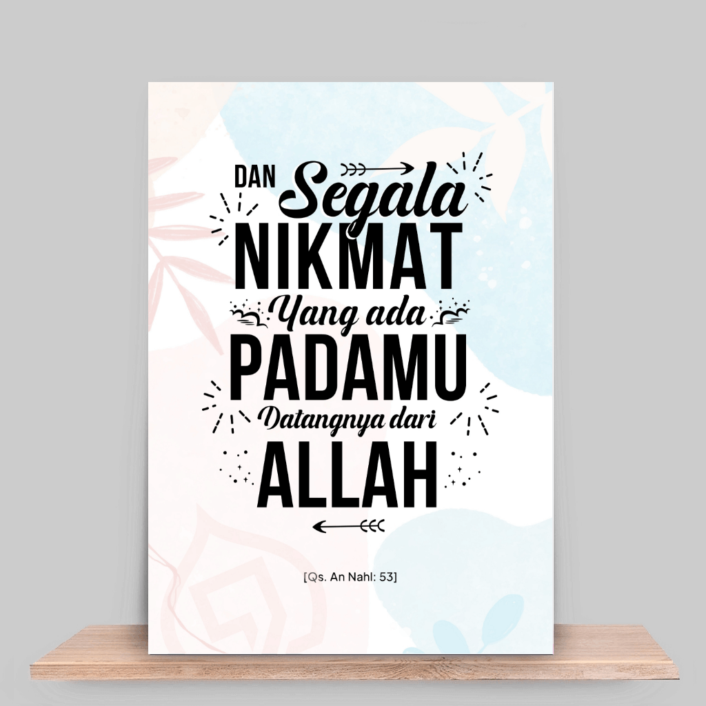 Segala nikmat yang ada padamu datangnya dari Allah Segala nikmat yang ada padamu datangnya dari Allah
