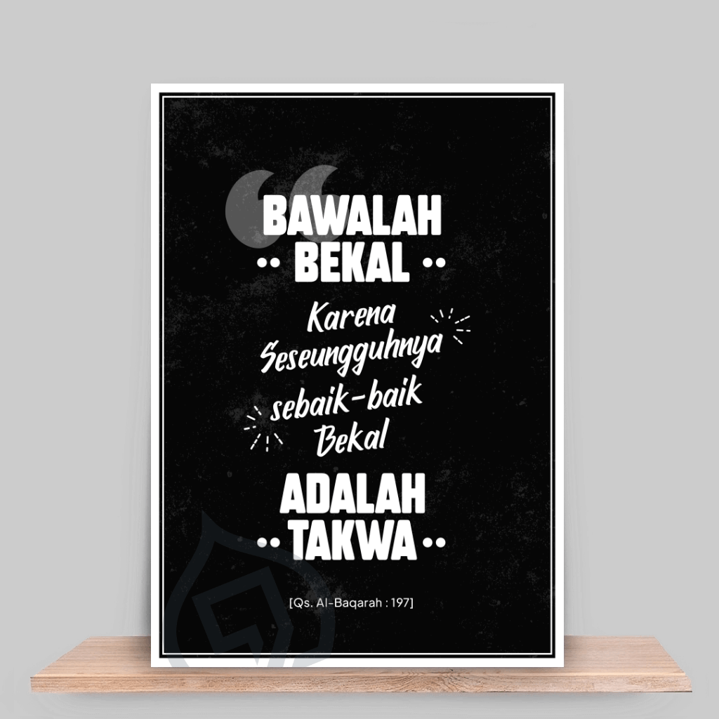 Sesungguhnya sebaik-baiknya Bekal adalah Takwa Sesungguhnya sebaik-baiknya Bekal adalah Takwa