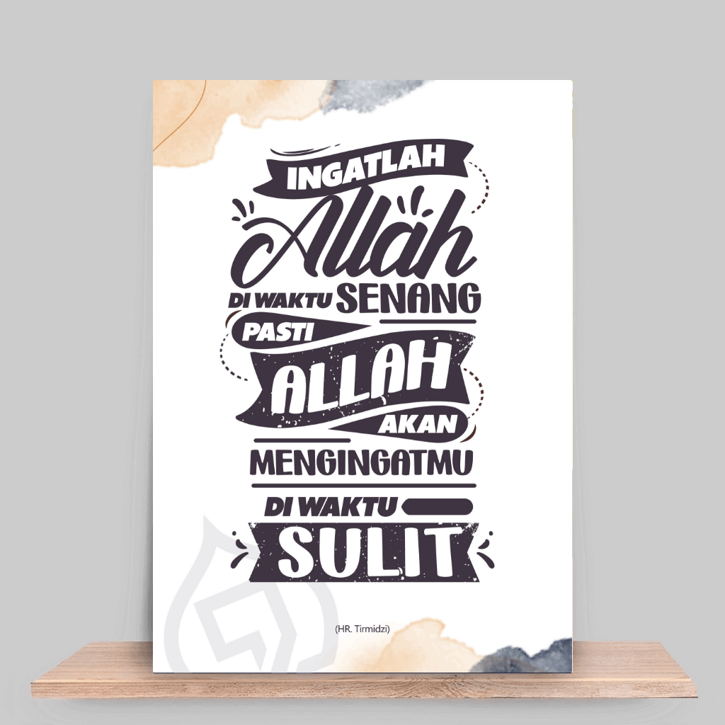 Ingatlah Allah diwaktu senang, pasti Allah akan mengingatmu diwaktu sulit